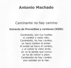 "CAMINANTE NO HAY CAMINO".-Antonio Machado